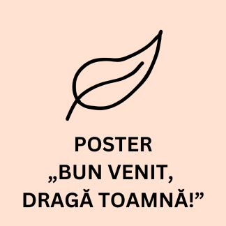 POSTER - „Bun venit, dragă Toamnă!”